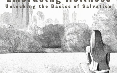 Embracing Holiness: Unlocking the Basics of Salvation