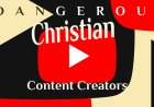 Dangerous Christian Content Creators
